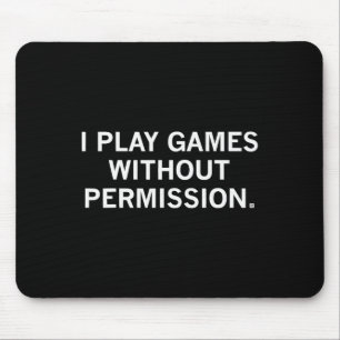Ich spiele Spiele ohne Erlaubnis _1 Mousepad
