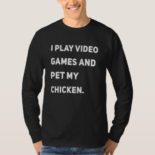 Ich spiele Videospiele und pflücke mein Huhn T-Shirt