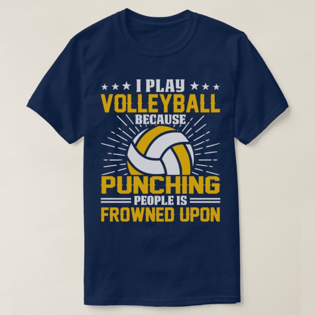 Ich spiele Volleyball, weil das Punzieren von Leut T-Shirt (Design vorne)