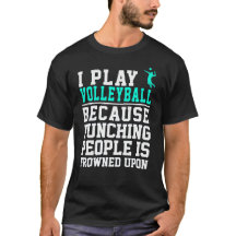 Ich spiele Volleyball, weil lochende Leute die