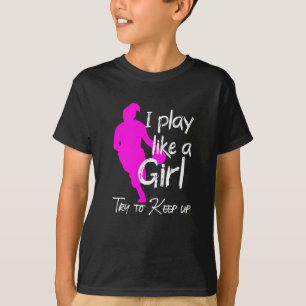 Ich spiele wie ein Mädchen, um behalten T-Shirt