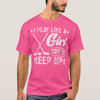 Ich spiele wie ein Mädchen und versuche Eishockey T-Shirt