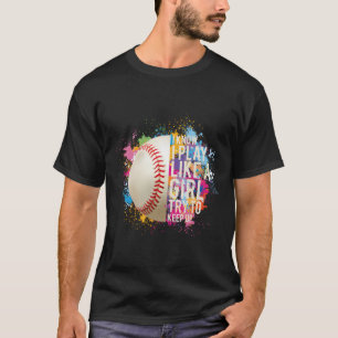 Ich spiele wie ein Mädchen und versuche, Softball- T-Shirt