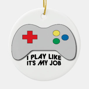 Ich spiele wie sein mein Job Keramikornament