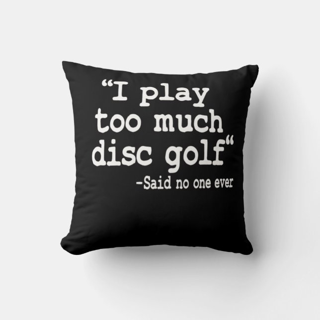 Ich spiele zu viel Disk Golf Zitat Funny Disc Golf Kissen (Vorderseite)