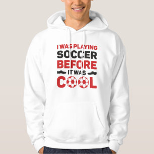 Ich spielte Fußball, bevor es Cool war Hoodie