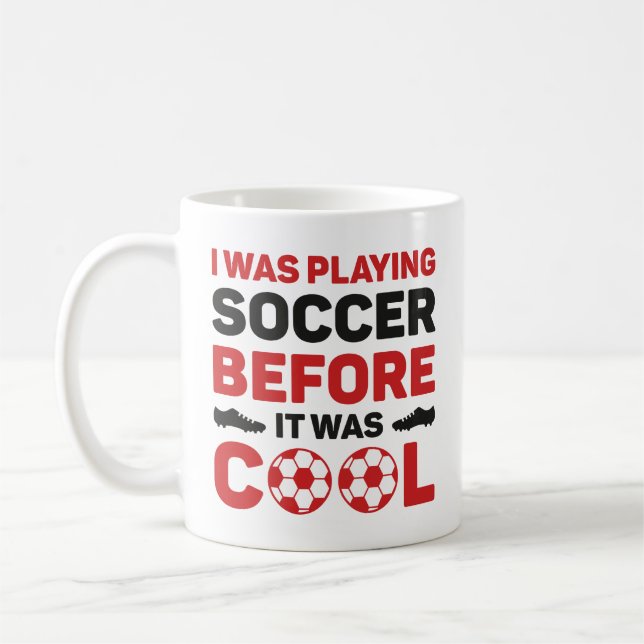 Ich spielte Fußball, bevor es Cool war Kaffeetasse (Links)