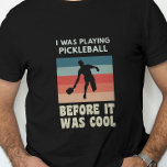 Ich spielte Pickleball, bevor es Cool war T-Shirt<br><div class="desc">Dies ist perfekt für den Pickleball Spieler,  der schon immer gespielt hat.</div>