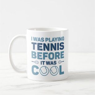 Ich spielte Tennis, bevor es Cool war Kaffeetasse