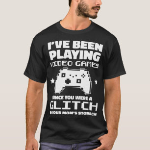 Ich spielte Videospiele, als du ein Glitch warst G T-Shirt