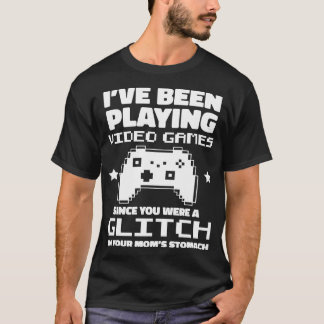 Ich spielte Videospiele, als du ein Glitch warst G T-Shirt