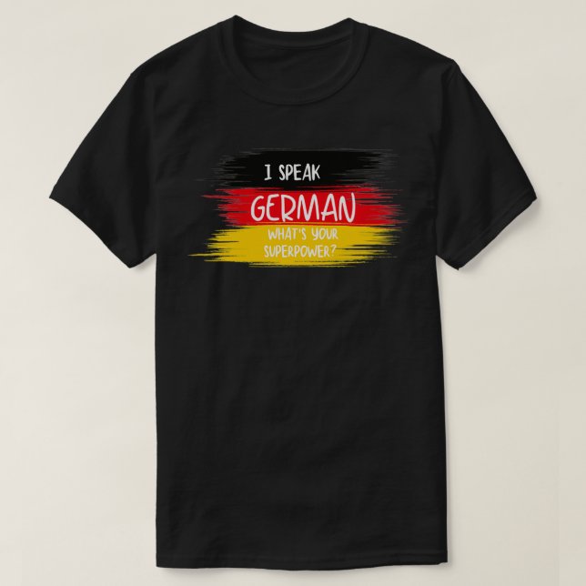 Ich spreche Deutsch Was für eine Supermacht der de T-Shirt (Design vorne)