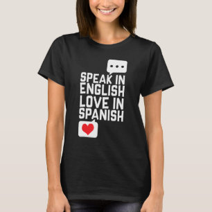 Ich spreche Englisch, aber ich Liebe in Spanisch N T-Shirt