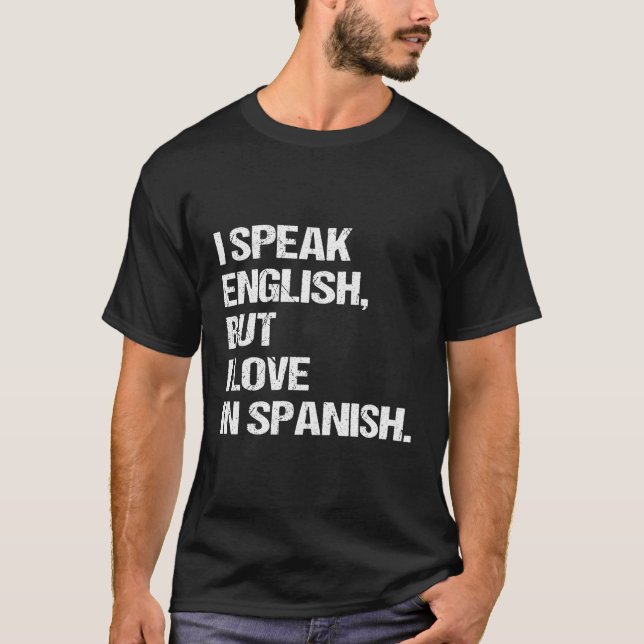 Ich spreche Englisch, aber ich Liebe in Spanisch T-Shirt (Vorderseite)
