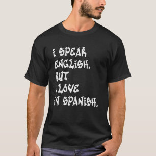 Ich spreche Englisch, aber ich liebe in spanischen T-Shirt
