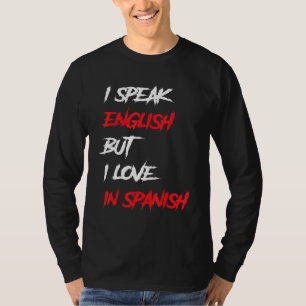 Ich spreche Englisch, aber ich Liebe Spanisch spre T-Shirt