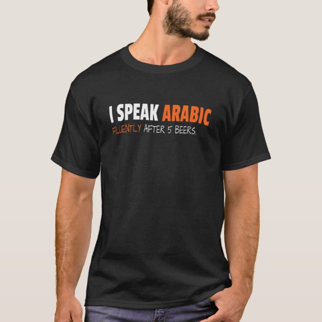 Ich spreche fließend Arabisch nach 5 Bieren Fremdl T-Shirt (Vorderseite)