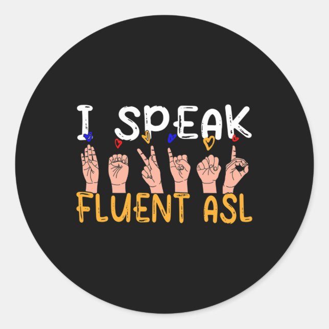 Ich spreche fließend ASL - Gebärdensprache Gehörte Runder Aufkleber (Vorderseite)