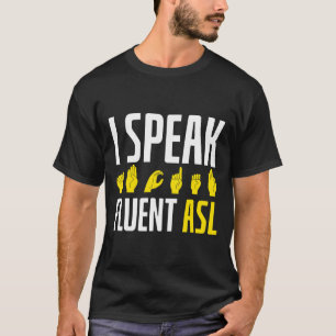 Ich spreche fließend ASL Spaß Deaf T-Shirt