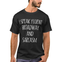 Ich spreche fließend Broadway und Sarcasm