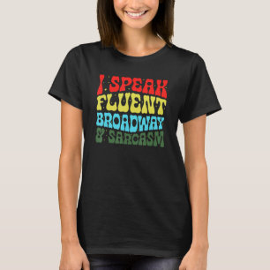 Ich spreche fließend Broadway und Sarkasmus 3 T-Shirt