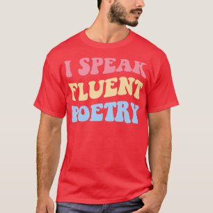 Ich spreche fließend Gedichte II T-Shirt