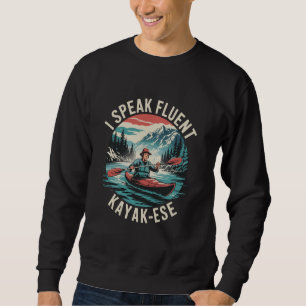 Ich spreche fließend Kayak-Ese Kayaking Paddle Lak Sweatshirt