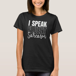 Ich spreche fließend Sarcasm Sarcastic Sprache 1 T-Shirt