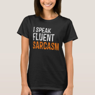 Ich spreche fließend Sarkasmus Männer Frauen Und K T-Shirt