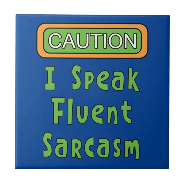 Ich spreche Fluent Sarcasm Fliese (Vorderseite)