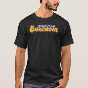 Ich spreche Fluent Sarcasm Funny humoristisch Sarc T-Shirt