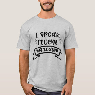 Ich spreche Fluent Sarcasm Funny Zitat T-Shirt