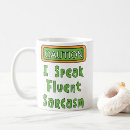 Ich spreche Fluent Sarcasm Kaffeetasse