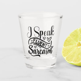 Ich spreche Fluent Sarcasm Schnapsglas