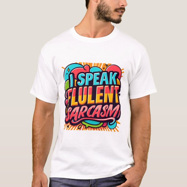 Ich spreche Fluent Sarcasm T-Shirt (Vorderseite)