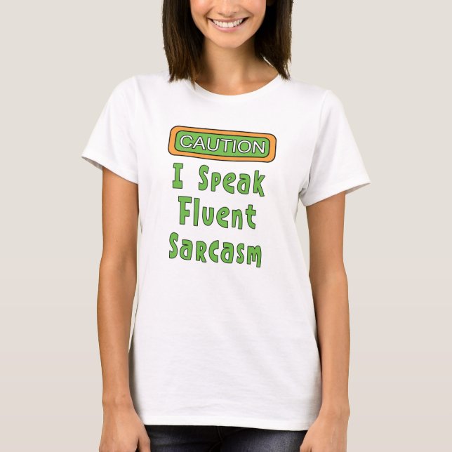 Ich spreche Fluent Sarcasm T - Shirt (Vorderseite)