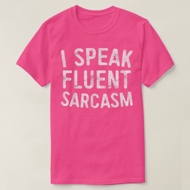 Ich spreche Fluent SarcasmSarcastic T-Shirt (Design vorne)