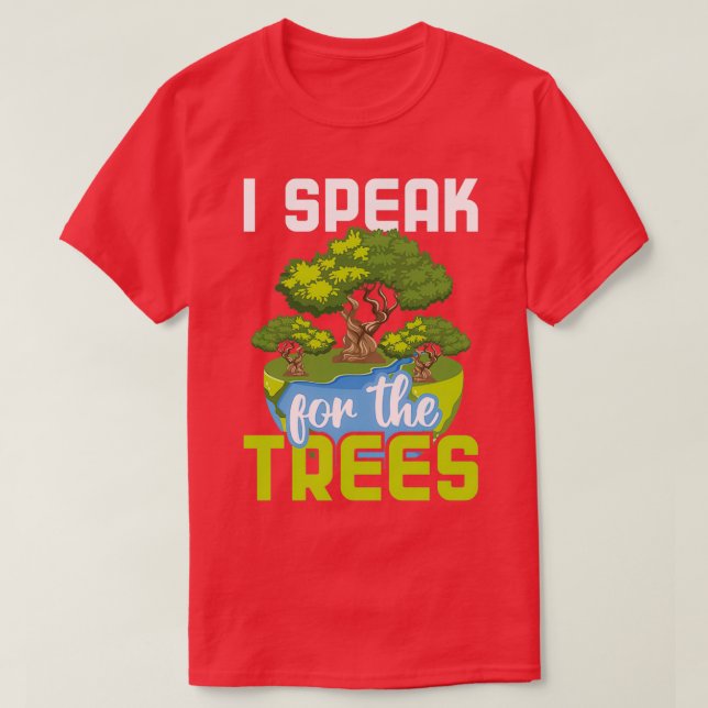 Ich spreche für den Umweltschutz der Bäume T-Shirt (Design vorne)