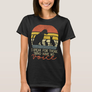 Ich spreche für diejenigen, die keine Stimme haben T-Shirt