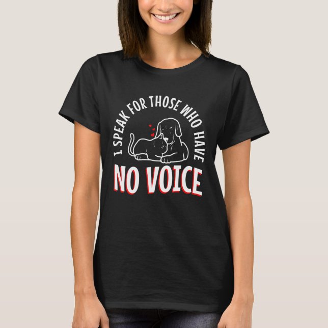 Ich spreche für diejenigen, die keine Stimme haben T-Shirt (Vorderseite)