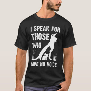 Ich spreche für diejenigen, die keine Stimme haben T-Shirt