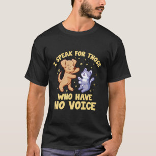 Ich spreche für diejenigen, die keine Voice Animal T-Shirt