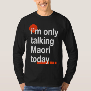 Ich spreche heute nur Maori Kiwi Humor Neuseeland T-Shirt