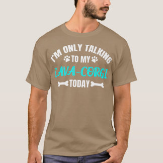 Ich spreche heute nur mit meinem Cavacorgi519 T-Shirt