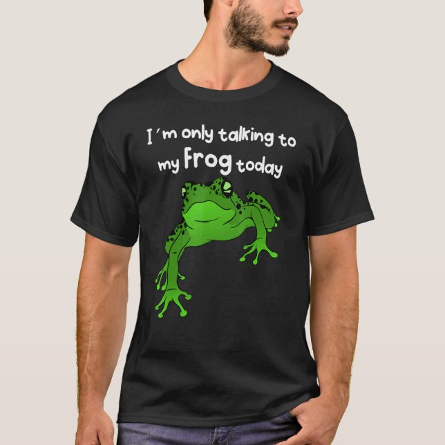 Ich spreche heute nur mit meinem Frosch T-Shirt (Vorderseite)