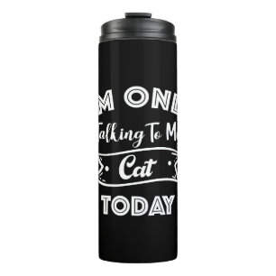 Ich spreche heute nur mit meiner Katze Zitat Thermosbecher