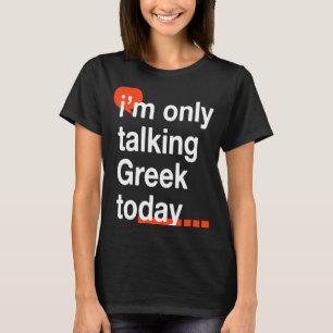 Ich spreche heute nur noch Griechisch, Griechenlan T-Shirt