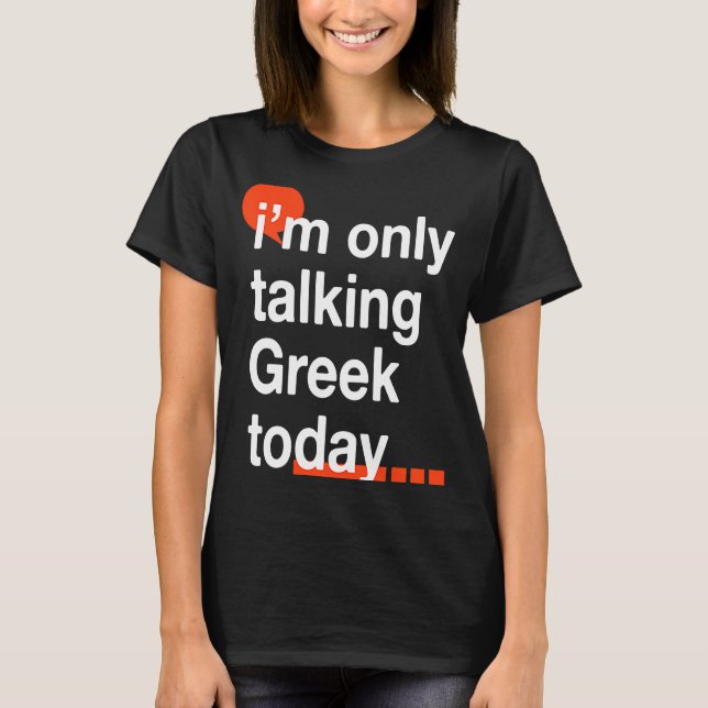 Ich spreche heute nur noch Griechisch, Griechenlan T-Shirt (Vorderseite)