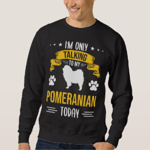 Ich spreche heute nur noch mit meinem Spitz, wenn Sweatshirt