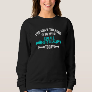 Ich spreche heute nur noch mit meinen kleinen Müns Sweatshirt